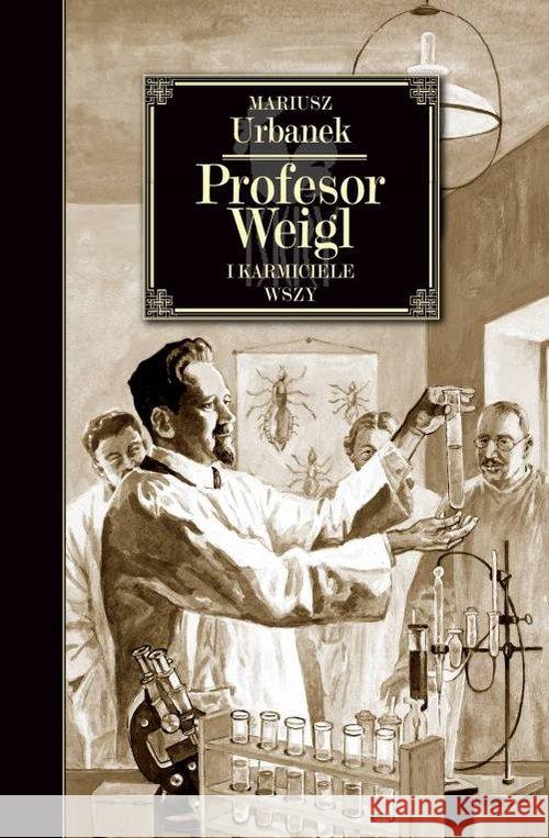 Profesor Weigl i karmiciele wszy Urbanek Mariusz 9788324410095