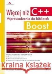 Więcej niż C++. Wprowadzenie do bibliotek Boost Bjorn Karlsson 9788324603398