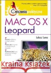 Mac OS X Leopard. Ćwiczenia praktyczne Łukasz Suma 9788324619467