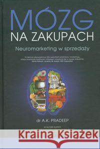 Mózg na zakupach. Neuromarketing w sprzedaży Pradeep A. K. 9788324632978 Helion