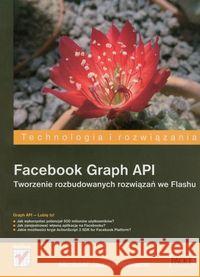 Facebook Graph API. Tw.. rozb. rozwiązań we Flashu Williams Michael James 9788324633814 Helion
