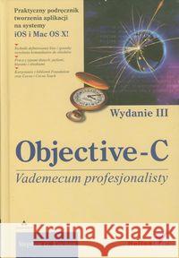 Objective-C. Vademecum profesjonalisty wyd. III Kochan Stephen G. 9788324636679