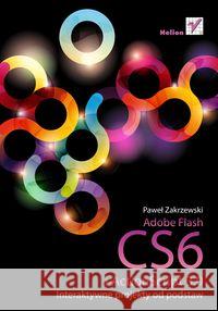 Adobe Flash CS6 i ActionScript 3.0. Interaktywne.. Zakrzewski Paweł 9788324638659 Helion