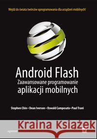 Android Flash. Zaawansowane programowanie.. Chin Stephen Iverson Dean Campesato Oswald 9788324639205