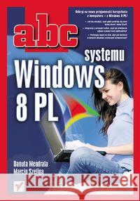 ABC systemu Windows 8 PL Mendrala Danuta Szeliga Marcin 9788324656660 Helion