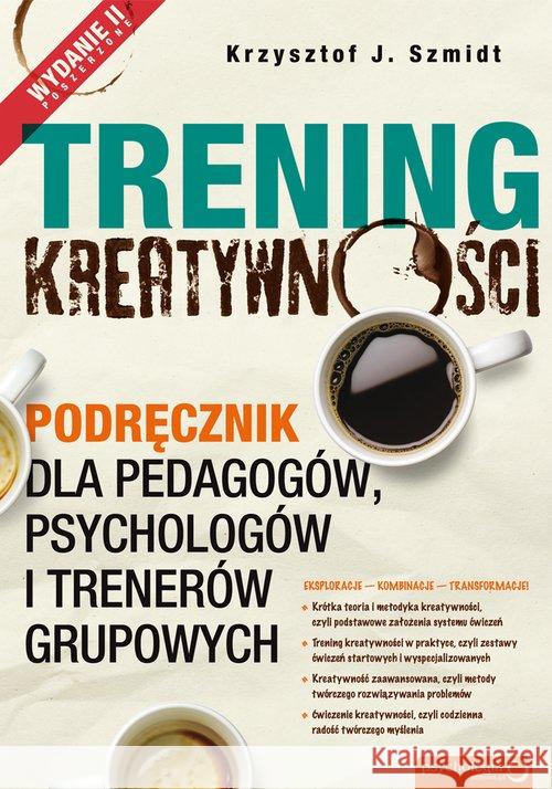 Trening kreatywności. Podręcznik dla pedagogów... Szmidt Krzysztof J. 9788324681044 Helion