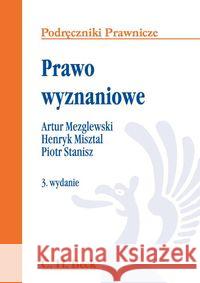 Prawo wyznaniowe. Podręczniki Prawnicze wyd.3 Mezglewski Artur Misztal Henryk Stanisz Piotr 9788325526108 C.H. Beck