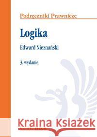 Logika. Podręczniki prawnicze wyd.3 Nieznański Edward 9788325527303 C.H. Beck