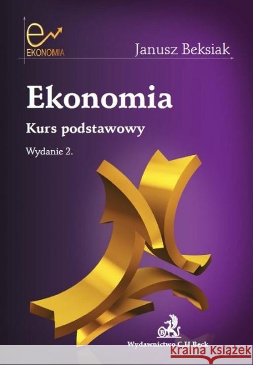Ekonomia. Kurs podstawowy w.2 Beksiak Janusz 9788325553333 C.H. Beck