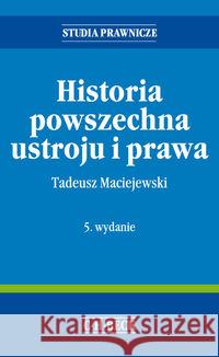 Historia powszechna ustroju i prawa w.5 Maciejewski Tadeusz 9788325569884