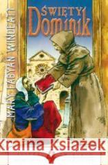 Ścieżki świętych - Święty Dominik Mary Fabyan Windeatt 9788325700034