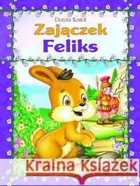 Seria futrzana - Zajączek Feliks BR Kozioł Dorota 9788325703424 Wydawnictwo Diecezjalne