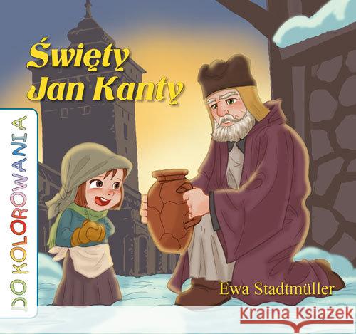 Święty Jan Kanty - kolorowanka Stadtmuller Ewa 9788325709600 Wydawnictwo Diecezjalne