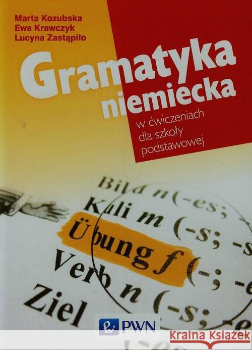 Gramatyka niemiecka w ćwiczeniach dla szkoły podstawowej Kozubska Marta Krawczyk Ewa Zastąpiło Lucyna 9788326222658