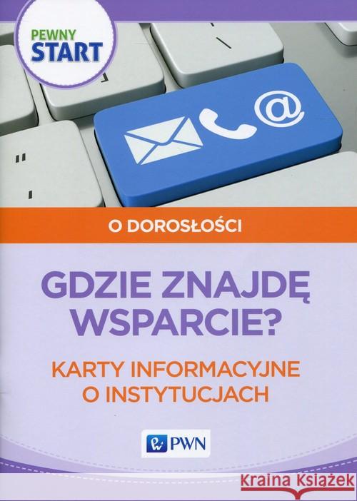 Pewny start. O dorosłości. Gdzie znajdę wsparcie? Szostak Barbara Klaro-Celej Lidia 9788326226137