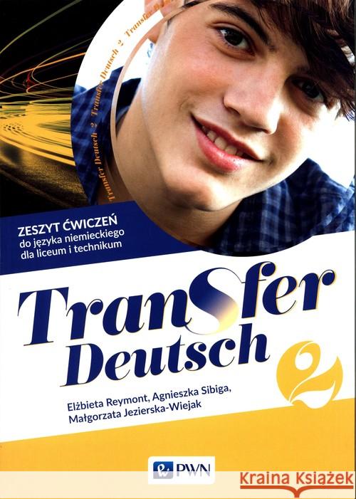 Transfer Deutsch 2 Zeszyt ćwiczeń PWN Reymont Elżbieta Sibiga Agnieszka Jezierska-Wiejak Małgorzata 9788326232077