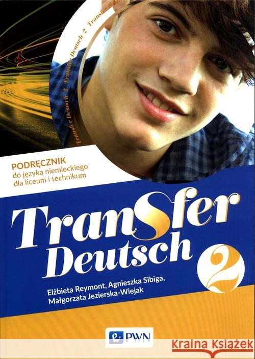 Transfer Deutsch 2 Podręcznik PWN Reymont Elżbieta Sibiga Agnieszka Jezierska-Wiejak Małgorzata 9788326232220