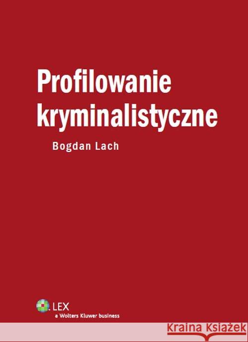 Profilowanie kryminalistyczne Lach Bogdan 9788326431289 Wolters Kluwer