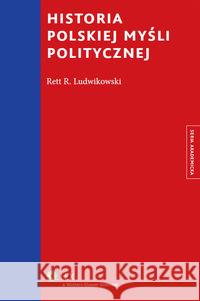 Historia polskiej myśli politycznej Ludwikowski Rett R. 9788326437748 Wolters Kluwer