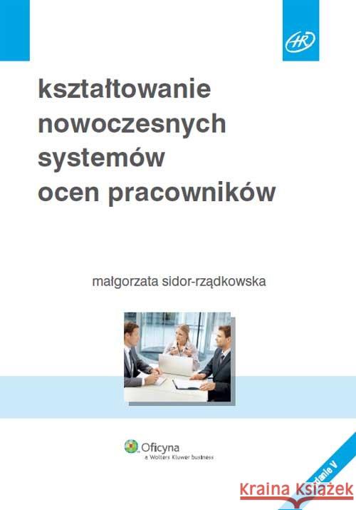 Kształtowanie nowoczesnych systemów ocen pracowników Sidor-Rządkowska Małgorzata 9788326496936 Wolters Kluwer