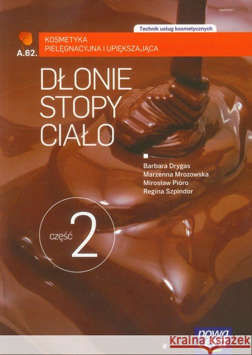 Kosmetyka PG cz. 2 Dłonie, stopy i ciało  NE Drygas Barbara Mrozowska Marzenna Szpindor Regina 9788326720666