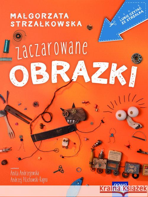 Lubię czytać ze strzałką. Zaczarowane obrazki Strzałkowska Małgorzata 9788326733581 Nowa Era