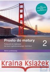 Matematyka LO 2 Prosto do matury Podr. ZP 2020 Maciej Antek, Krzysztof Belka, Piotr Grabowski 9788326738937