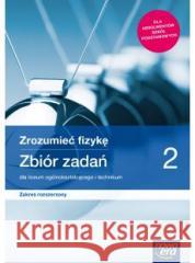 Fizyka LO 2 Zrozumieć fizykę Zbiór ZR 2020 NE Bogdan Mendel, Janusz Mendel, Teresa Stolecka, El 9788326739811