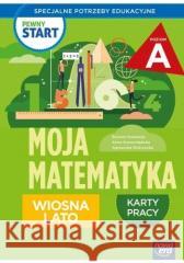 Pewny start. Moja matematyka Wiosna lato KP poz.A Kowalska Bożena, Krasnodębska Anna, Mokrzycka Agn 9788326744594