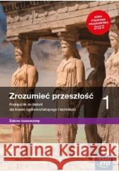 Historia LO 1 Zrozumieć przeszłość Podr ZR 2022 NE Kulesza Ryszard, Kowalewski Krzysztof 9788326745027
