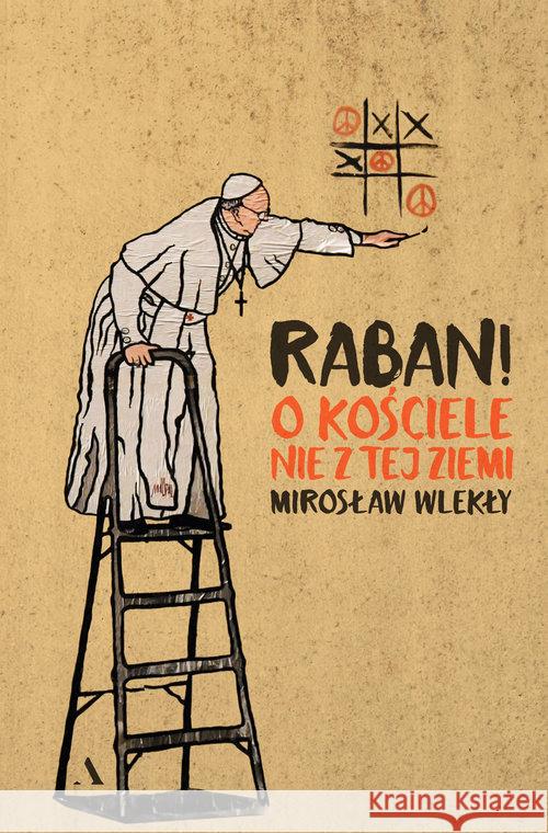 Raban! O kościele nie z tej ziemi Wlekły Mirosław 9788326828348