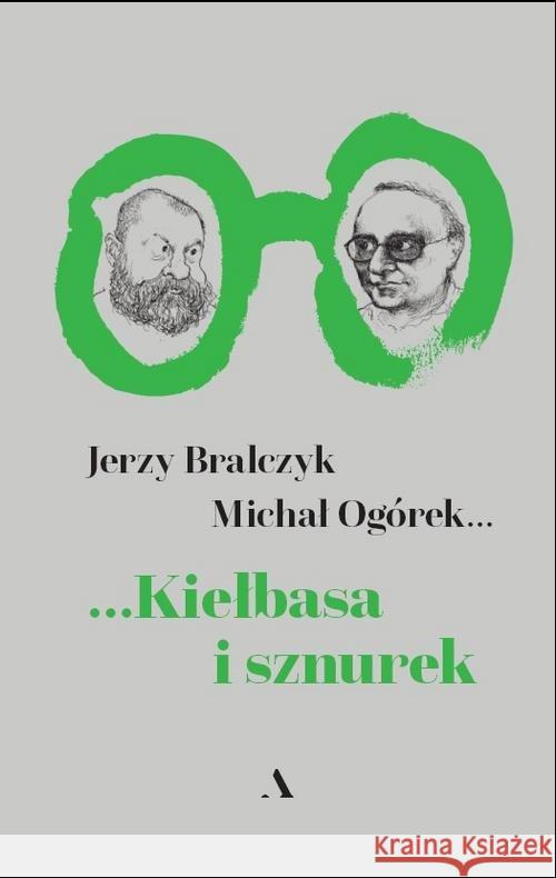 Kiełbasa i sznurek Bralczyk Jerzy Ogórek Michał 9788326829512