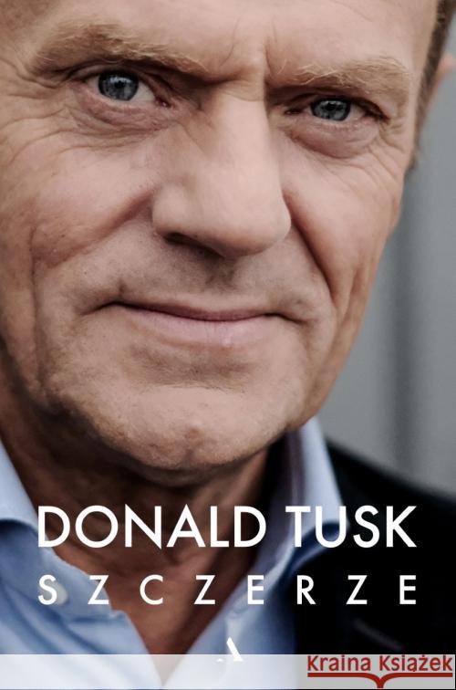 Szczerze Tusk Donald 9788326830426 Agora