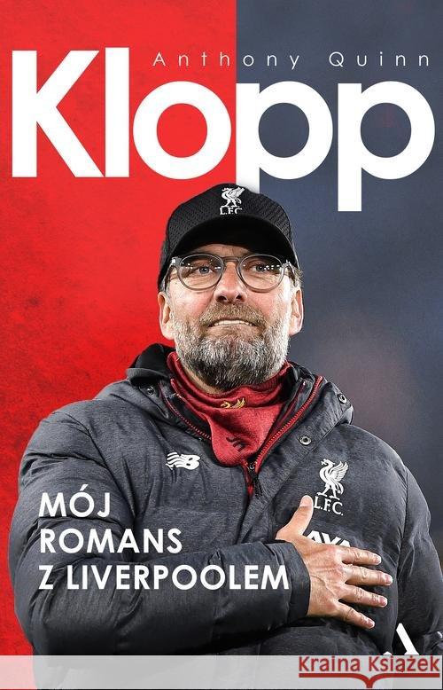 Klopp. Mój romans z Liverpoolem Quinn Anthony 9788326836572