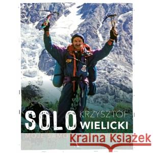 Solo. Moje samotne wspinaczki Krzysztof Wielicki 9788326838460