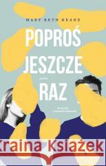 Poproś jeszcze raz Mary Beth Keane, Dobromiła Jankowska 9788326839375