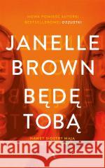 Będę tobą Janelle Brown, Jarek Westermark 9788326839924