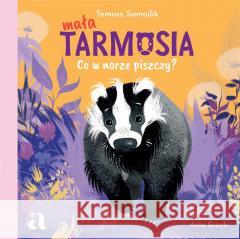 Mała Tarmosia. Co w norze piszczy? Tomasz Samojlik, Ania Grzyb 9788326841156