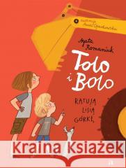 Tolo i Bolo T.1 Tolo i Bolo ratują Lisią Górkę Agata Romaniuk, Anna Oparkowska 9788326841293