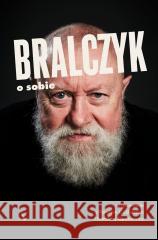 Bralczyk o sobie. W rozmowie z Pawłem Goźlińskim.. Jerzy Bralczyk, Paweł Goźliński, Karolina Oponowi 9788326842597