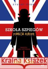 Szkoła szpiegów podbija Europę Stuart Gibbs 9788326842801