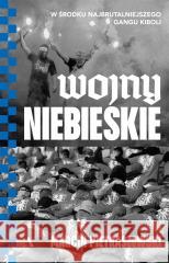 Wojny niebieskie. W środku najbrutalniejszego.. Marcin Pietraszewski 9788326844706