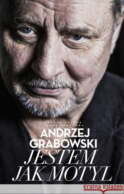 Andrzej Grabowski. Jestem jak motyl Grabowski Andrzej Jabłonka Jakub Łęczuk Paweł 9788326845864 Agora