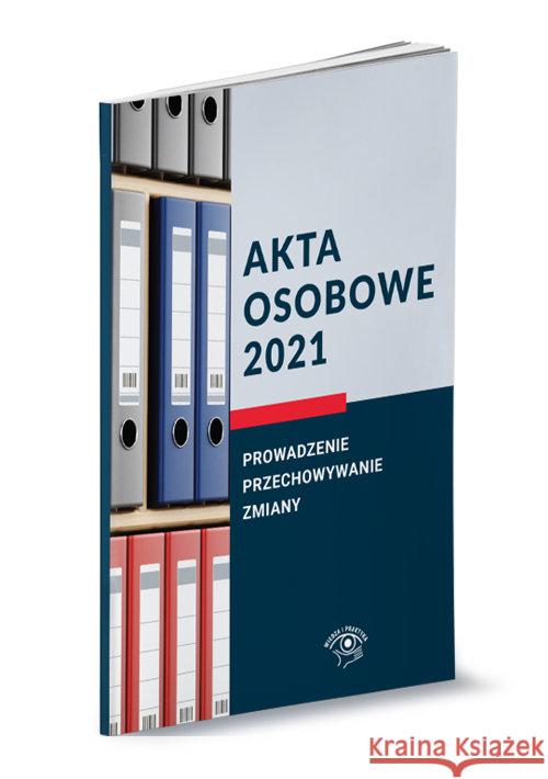 Akta osobowe 2021 r.  9788326994531 Wiedza i Praktyka