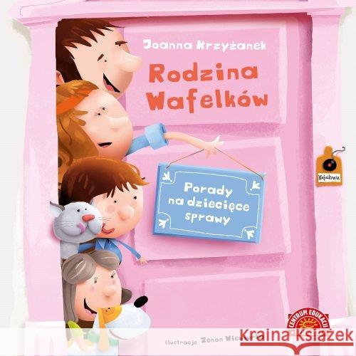 Rodzina Wafelków. Porady na dziecięce sprawy Krzyżanek Joanna 9788327103857 Centrum Edukacji Dziecięcej