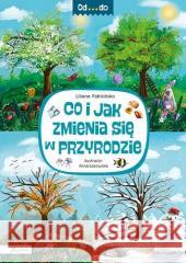 Od...do. Co i jak zmienia się w przyrodzie Liliana Fabisinska 9788327105783