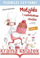 Pierwsze czytanki Matylda i czekoladowe.. Poziom 3 Liliana Fabisińska 9788327107169