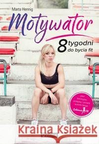 Motywator 8 tygodni do bycia fit Hennig Marta 9788327125484