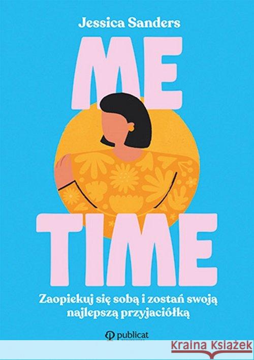 Me time. Zaopiekuj się sobą i zostań swoją... Sanders Jessica 9788327125705