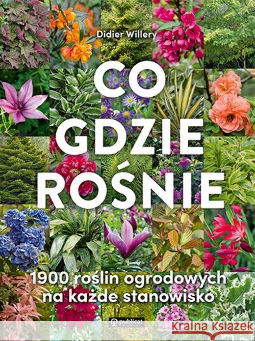 Co gdzie rośnie. 1900 roślin ogrodowych Willery Didier 9788327125866